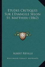 Etudes Critiques Sur L'Evangile Selon St. Matthieu (1862)