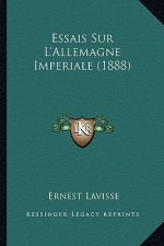 Essais Sur L'Allemagne Imperiale (1888)