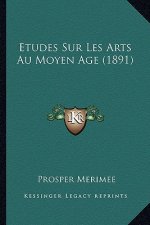 Etudes Sur Les Arts Au Moyen Age (1891)