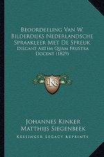 Beoordeeling Van W. Bilderdijks Nederlandsche Spraakleer Met De Spreuk: Discant Artem Quam Frustra Docent (1829)