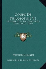 Cours De Philosophie V1: Histoire De La Philosophie Du XVIII Siecle. (1829)