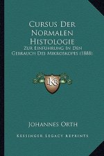 Cursus Der Normalen Histologie: Zur Einfuhrung In Den Gebrauch Des Mikroskopes (1888)