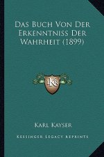 Das Buch Von Der Erkenntniss Der Wahrheit (1899)