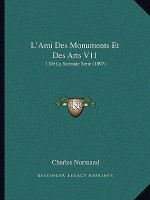 L'Ami Des Monuments Et Des Arts V11: 1 De La Seconde Serie (1897)