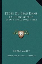 L'Idee Du Beau Dans La Philosophie: De Saint Thomas D'Aquin (1887)