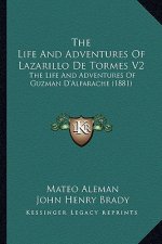 The Life And Adventures Of Lazarillo De Tormes V2: The Life And Adventures Of Guzman D'Alfarache (1881)