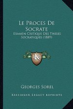 Le Proces De Socrate: Examen Critique Des Theses Socratiques (1889)
