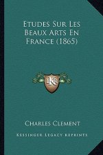 Etudes Sur Les Beaux Arts En France (1865)