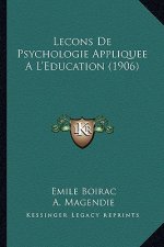 Lecons De Psychologie Appliquee A L'Education (1906)