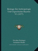 Beitrage Zur Anthropologie Und Urgeschichte Bayerns V1 (1877)