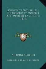 Curiosites Naturelles, Historiques Et Morales De L'Empire De La Chine V1 (1818)