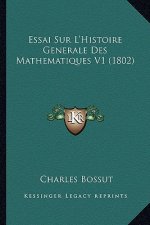 Essai Sur L'Histoire Generale Des Mathematiques V1 (1802)