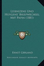 Leibnizens Und Huygens' Briefwechsel Mit Papin (1881)
