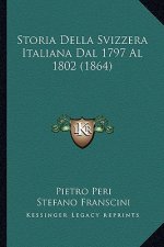 Storia Della Svizzera Italiana Dal 1797 Al 1802 (1864)
