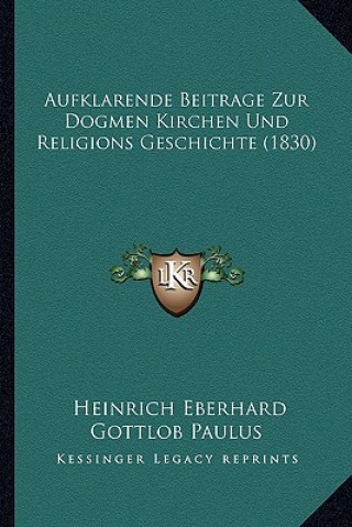 Aufklarende Beitrage Zur Dogmen Kirchen Und Religions Geschichte (1830)