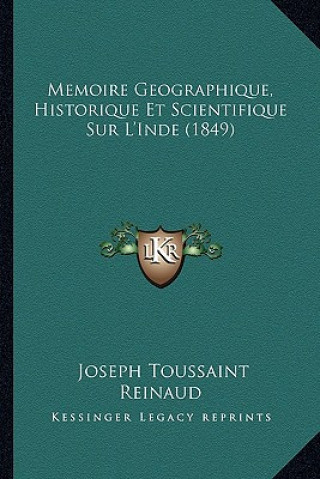 Memoire Geographique, Historique Et Scientifique Sur L'Inde (1849)