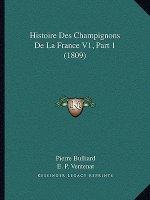 Histoire Des Champignons De La France V1, Part 1 (1809)