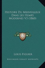 Histoire Du Merveilleux Dans Les Hemps Modernes V3 (1860)