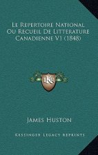 Le Repertoire National Ou Recueil De Litterature Canadienne V1 (1848)