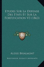 Etudes Sur La Defense Des Etats Et Sur La Fortification V3 (1863)