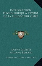 Introduction Physiologique A L'Etude de La Philosophie (1908)