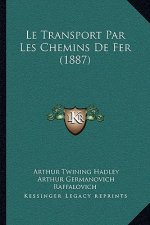 Le Transport Par Les Chemins De Fer (1887)