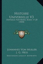 Histoire Universelle V3: Ouvrage Posthume, Book 17-20 (1834)