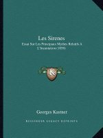 Les Sirenes: Essai Sur Les Principaux Mythes Relatifs A L'Incantation (1858)