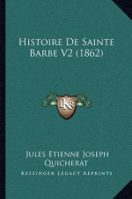 Histoire De Sainte Barbe V2 (1862)