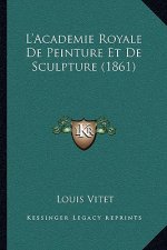 L'Academie Royale De Peinture Et De Sculpture (1861)