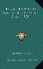 Le Saguenay Et Le Bassin Du Lac Saint-Jean (1896)