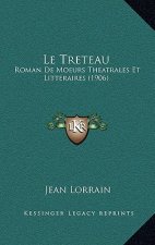 Le Treteau: Roman De Moeurs Theatrales Et Litteraires (1906)