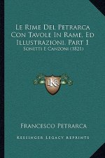 Le Rime Del Petrarca Con Tavole In Rame, Ed Illustrazioni, Part 1: Sonetti E Canzoni (1821)