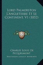 Lord Palmerston L'Angleterre Et Le Continent, V1 (1852)
