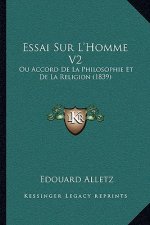 Essai Sur L'Homme V2: Ou Accord De La Philosophie Et De La Religion (1839)