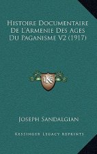 Histoire Documentaire De L'Armenie Des Ages Du Paganisme V2 (1917)