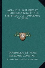 Melanges Politiques Et Historiques Relatifs Aux Evenemens Contemporains V1 (1829)