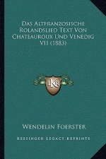Das Altfranzosische Rolandslied Text Von Chateauroux Und Venedig VII (1883)