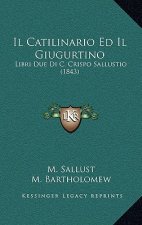 Il Catilinario Ed Il Giugurtino: Libri Due Di C. Crispo Sallustio (1843)