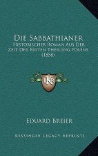 Die Sabbathianer: Historischer Roman Aus Der Zeit Der Ersten Theilung Polens (1858)