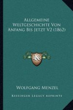 Allgemeine Weltgeschichte Von Anfang Bis Jetzt V2 (1862)