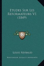 Etudes Sur Les Reformateurs V1 (1849)