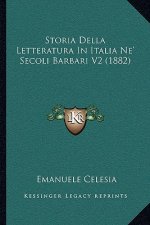 Storia Della Letteratura In Italia Ne' Secoli Barbari V2 (1882)