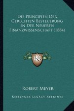 Die Principien Der Gerechten Besteuerung In Der Neueren Finanzwissenschaft (1884)