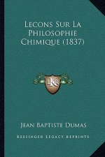 Lecons Sur La Philosophie Chimique (1837)