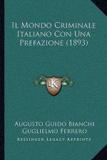 Il Mondo Criminale Italiano Con Una Prefazione (1893)