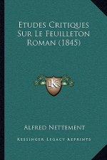 Etudes Critiques Sur Le Feuilleton Roman (1845)