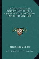 Die Geschichte Der Gesellschaft In Ihren Neureren Entwickelungen Und Problemen (1844)