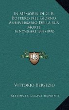 In Memoria Di G. B. Bottero Nel Giorno Anniversario Della Sua Morte: 16 Novembre 1898 (1898)