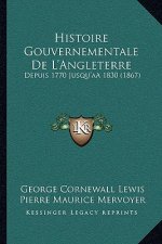 Histoire Gouvernementale De L'Angleterre: Depuis 1770 Jusqu'aÂ 1830 (1867)